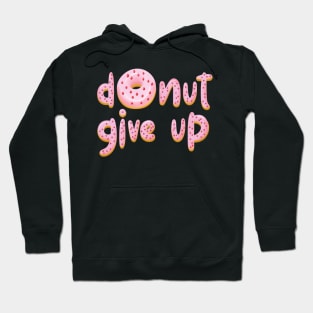 Donut give up Hoodie